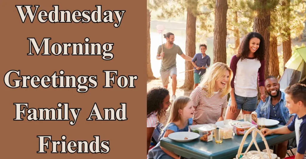 Wednesday Morning Greetings for Family and Friends