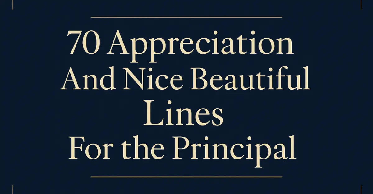 70 Appreciation And Nice Beautiful Lines For the Principal