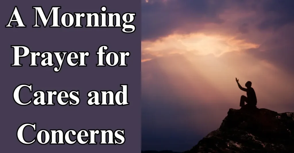 A Morning Prayer for Cares and Concerns