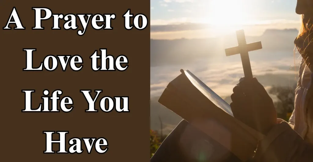 A Prayer to Love the Life You Have