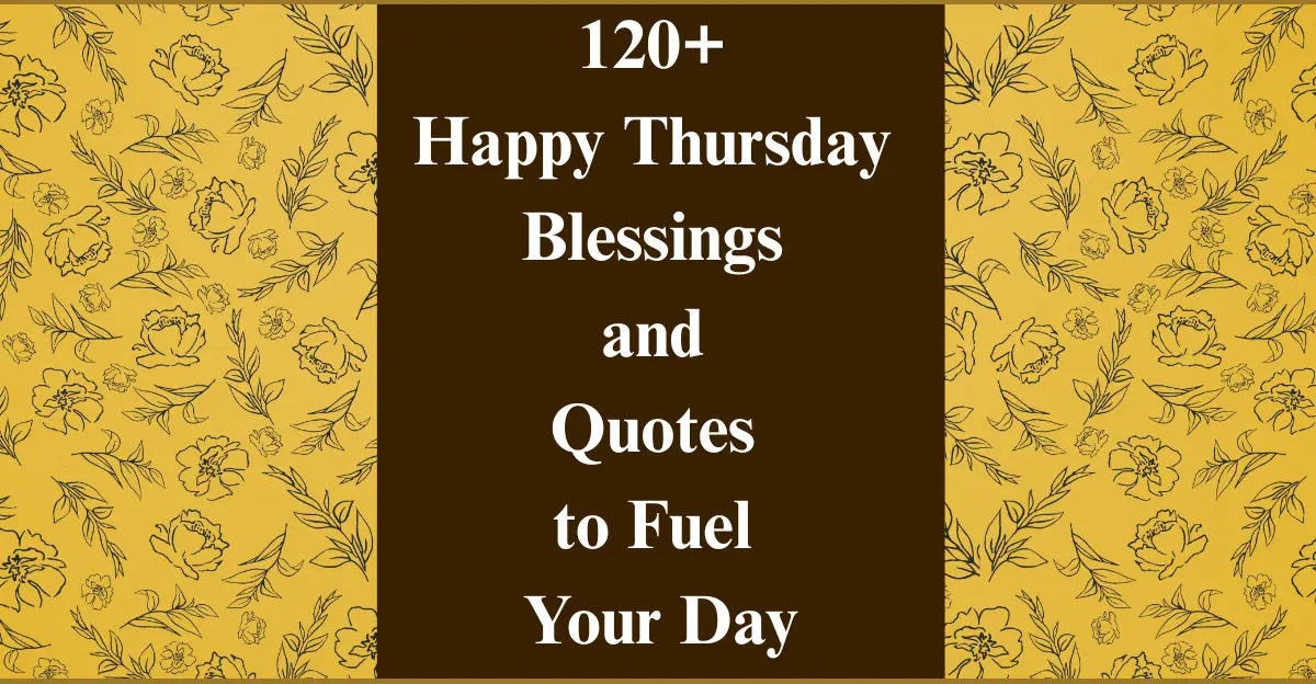 120+ Happy Thursday Blessings and Quotes to Fuel Your Day