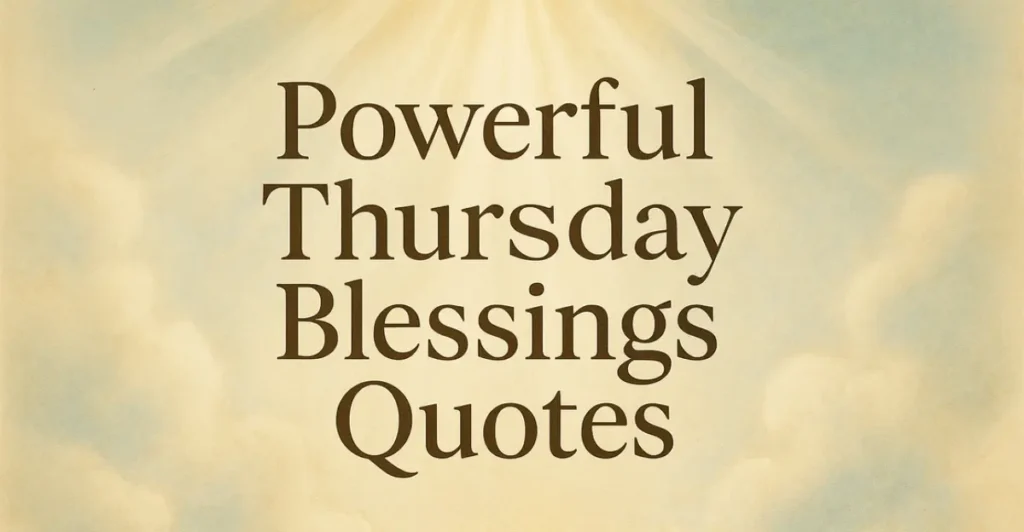 Powerful Thursday Blessings Quotes
