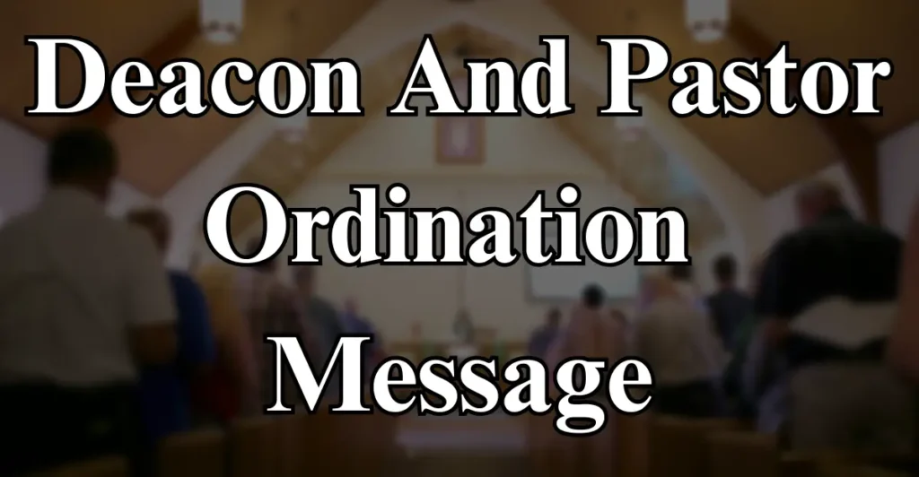 Deacon And Pastor Ordination Message