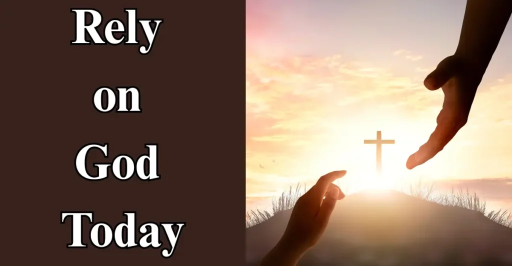 Rely on God Today