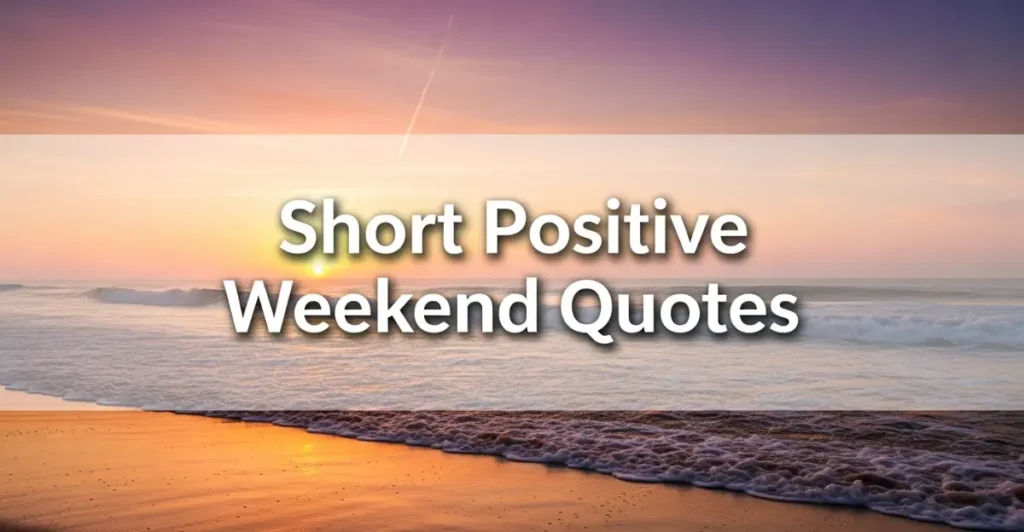 Short Positive Weekend Quotes