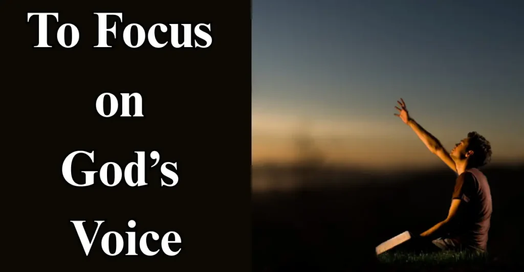 To Focus on God’s Voice