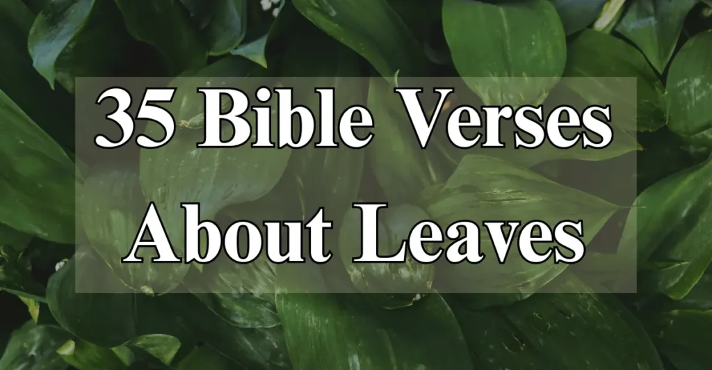 35 Bible Verses About Leaves 