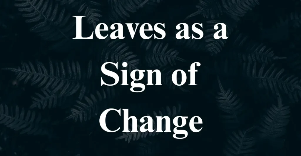 Leaves as a Sign of Change