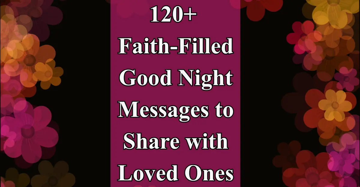 120+ Faith-Filled Good Night Messages to Share with Loved Ones