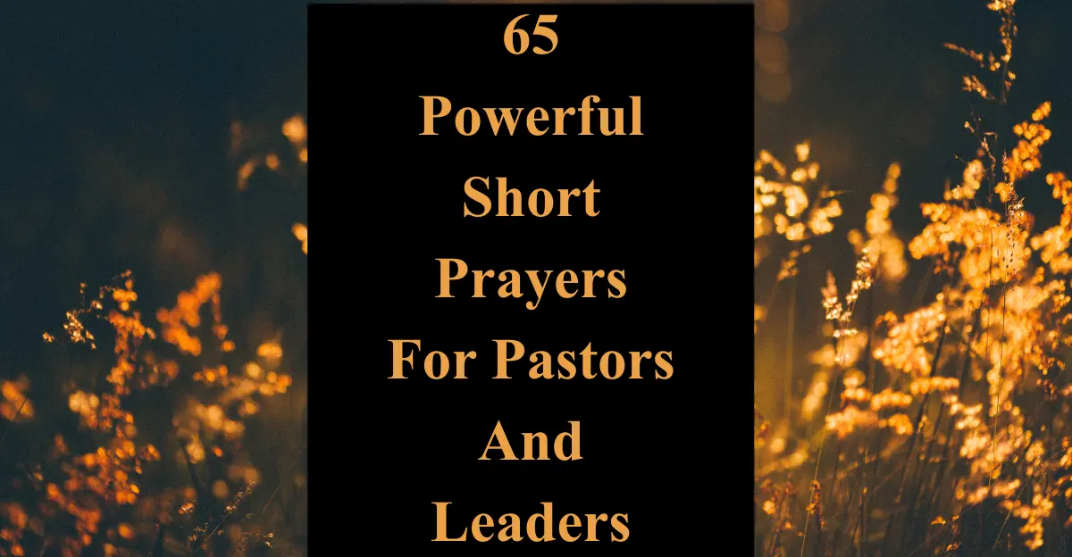 65 Powerful Short Prayers For Pastors And Leaders
