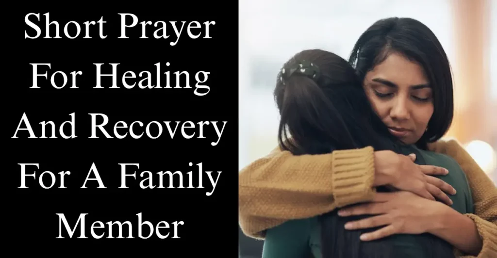 Short Prayer For Healing And Recovery For A Family Member