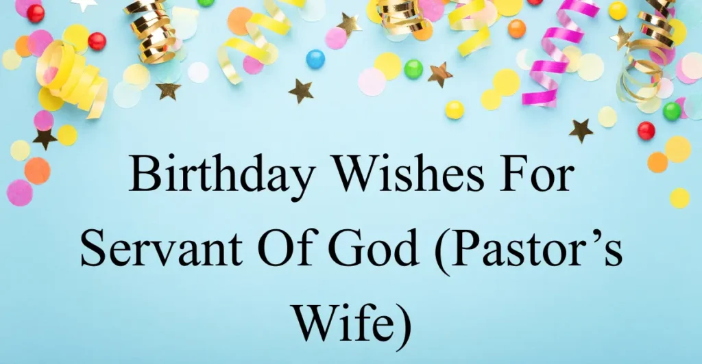 1. Birthday Wishes For Servant Of God (Pastor’s Wife)