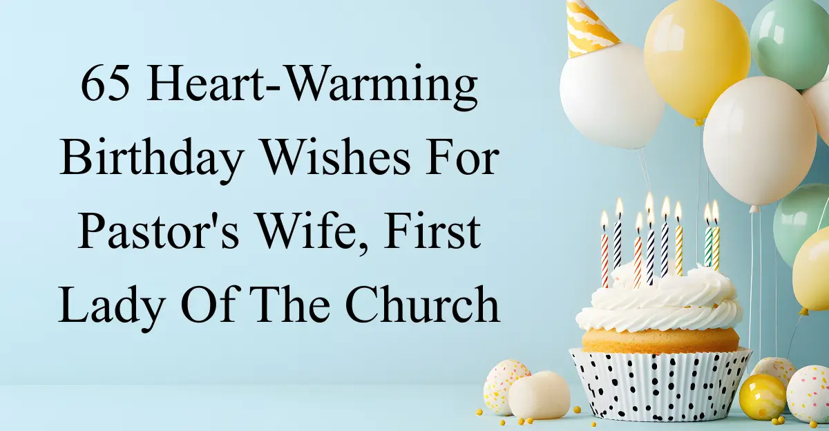 65 Heart-Warming Birthday Wishes For Pastor's Wife, First Lady Of The Church