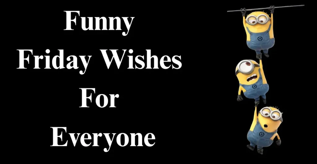 Funny Friday Wishes for Everyone