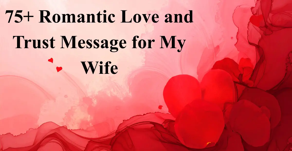 75+ Romantic Love and Trust Message for My Wife