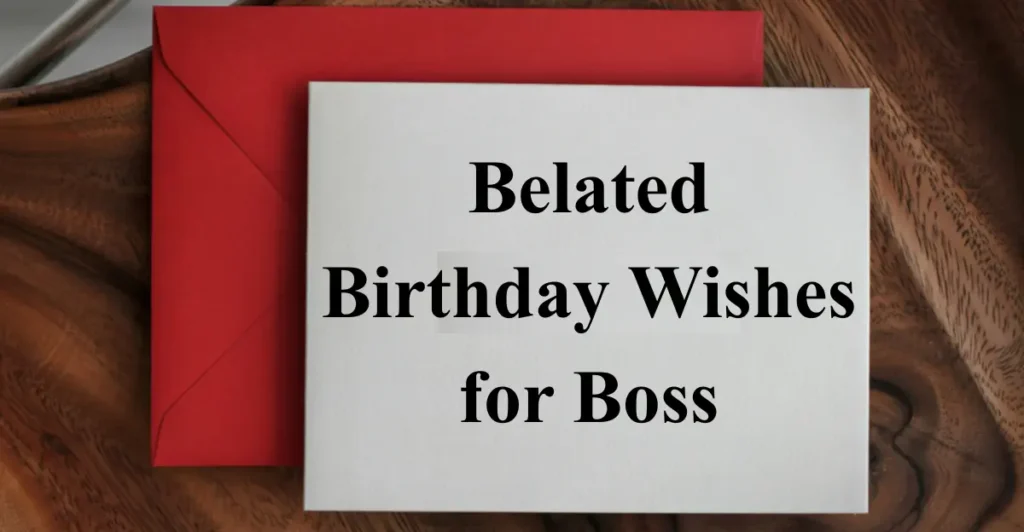 Belated Birthday Wishes for Boss