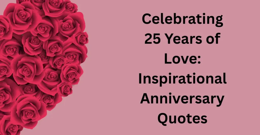 Celebrating 25 Years of Love: Inspirational Anniversary Quotes