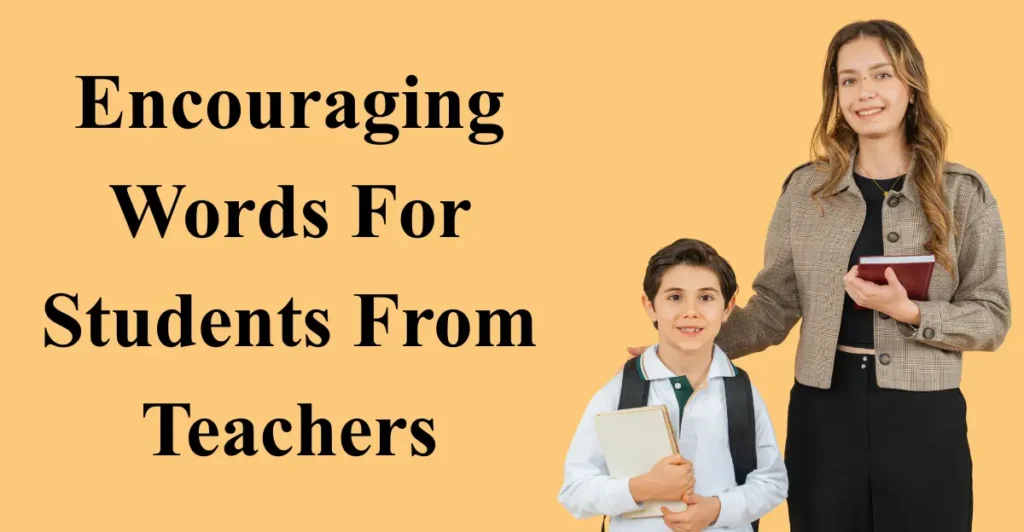 Encouraging Words For Students From Teachers