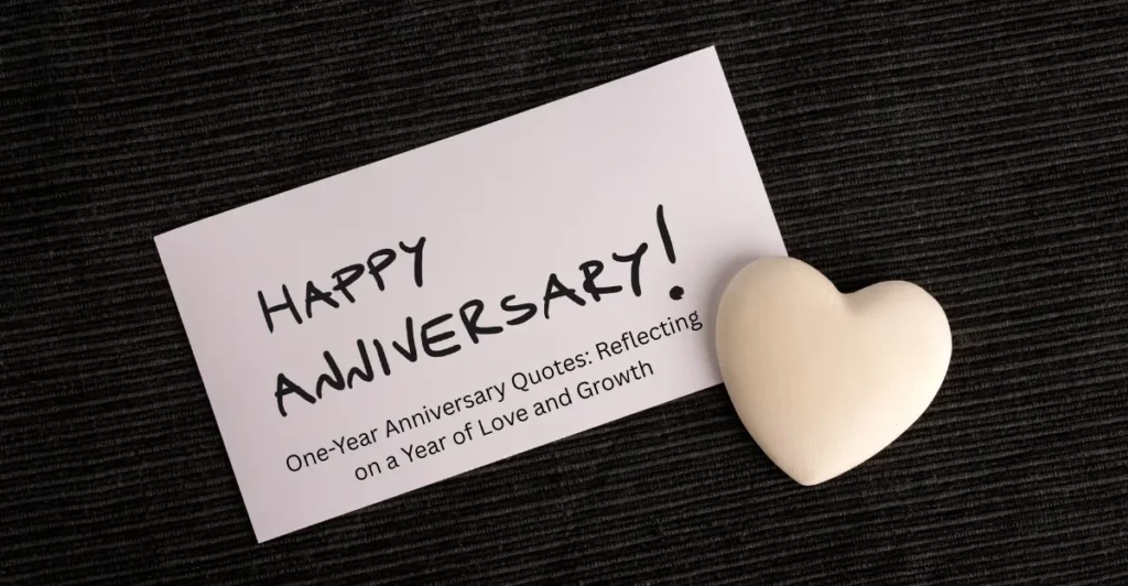 One-Year Anniversary Quotes: Reflecting on a Year of Love and Growth