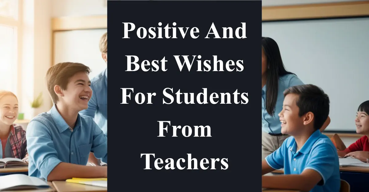 Positive And Best Wishes For Students From Teachers