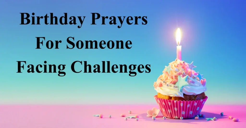 Birthday Prayers For Someone Facing Challenges