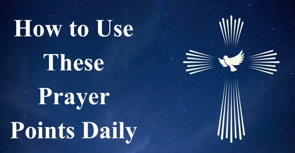 How to Use These Prayer Points Daily