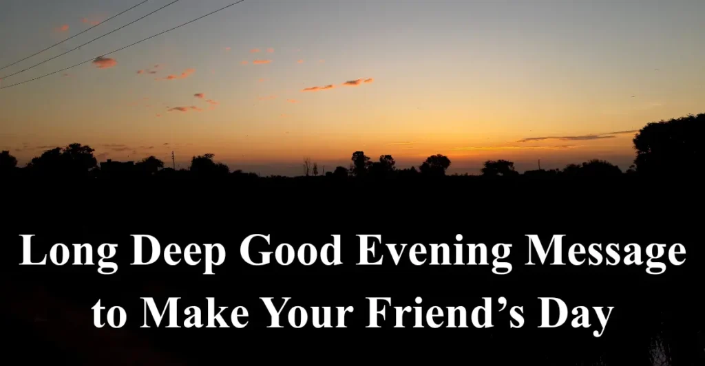 Long Deep Good Evening Message to Make Your Friend’s Day