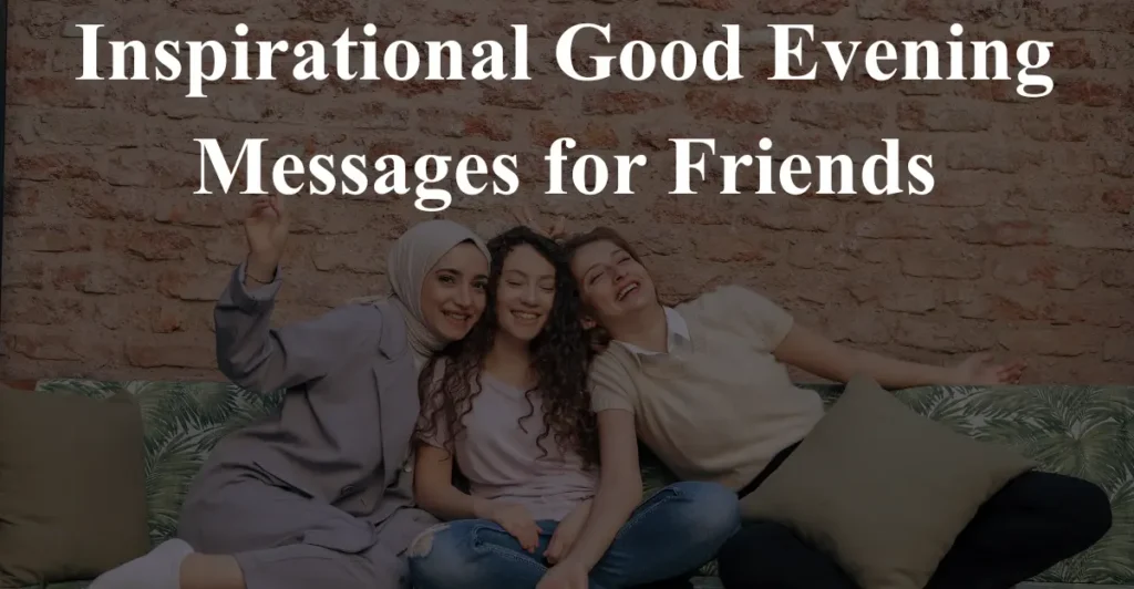 Inspirational Good Evening Messages for Friends