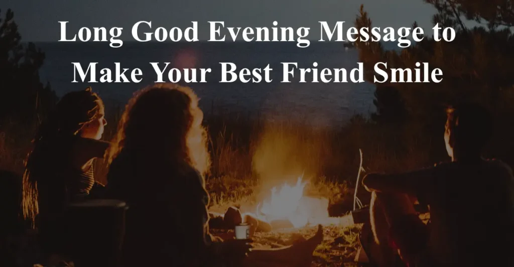 Long Good Evening Message to Make Your Best Friend Smile