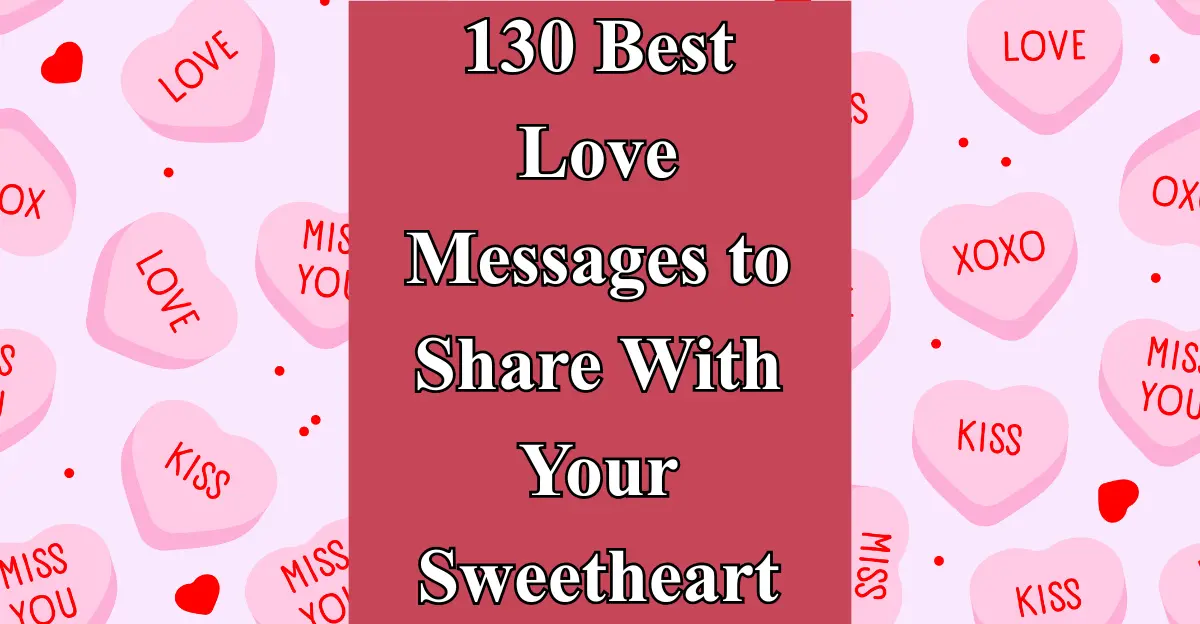 130 Best Love Messages to Share With Your Sweetheart