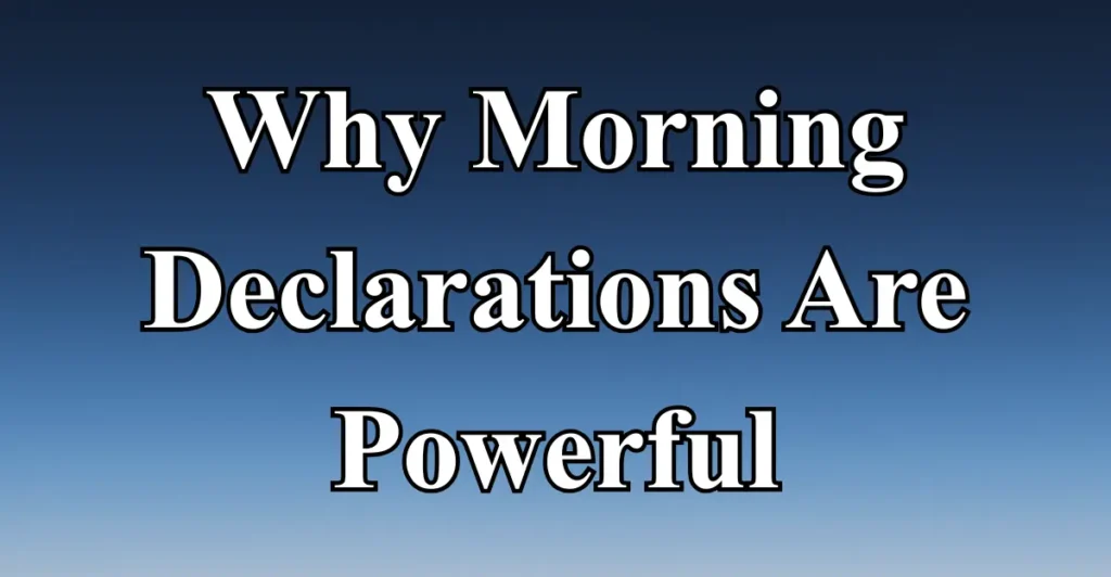 Why Morning Declarations Are Powerful