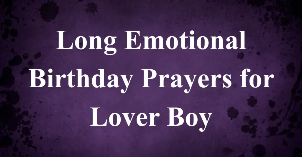 Long Emotional Birthday Prayers for Lover Boy