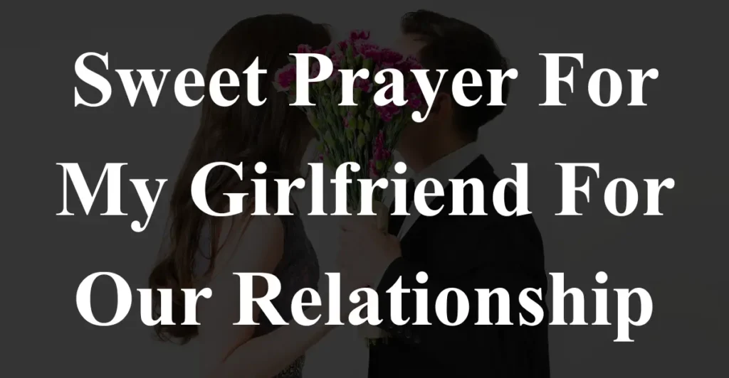 Sweet Prayer For My Girlfriend For Our Relationship