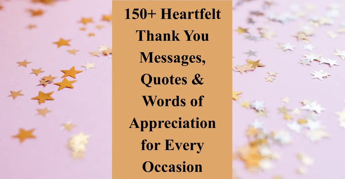 150+ Heartfelt Thank You Messages, Quotes & Words of Appreciation for Every Occasion